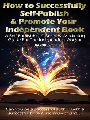 cover image of How to Successfully Self-Publish & Promote Your Independent Book